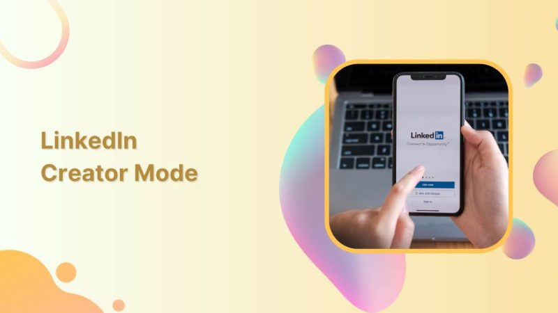 use LinkedIn Creator Mode
